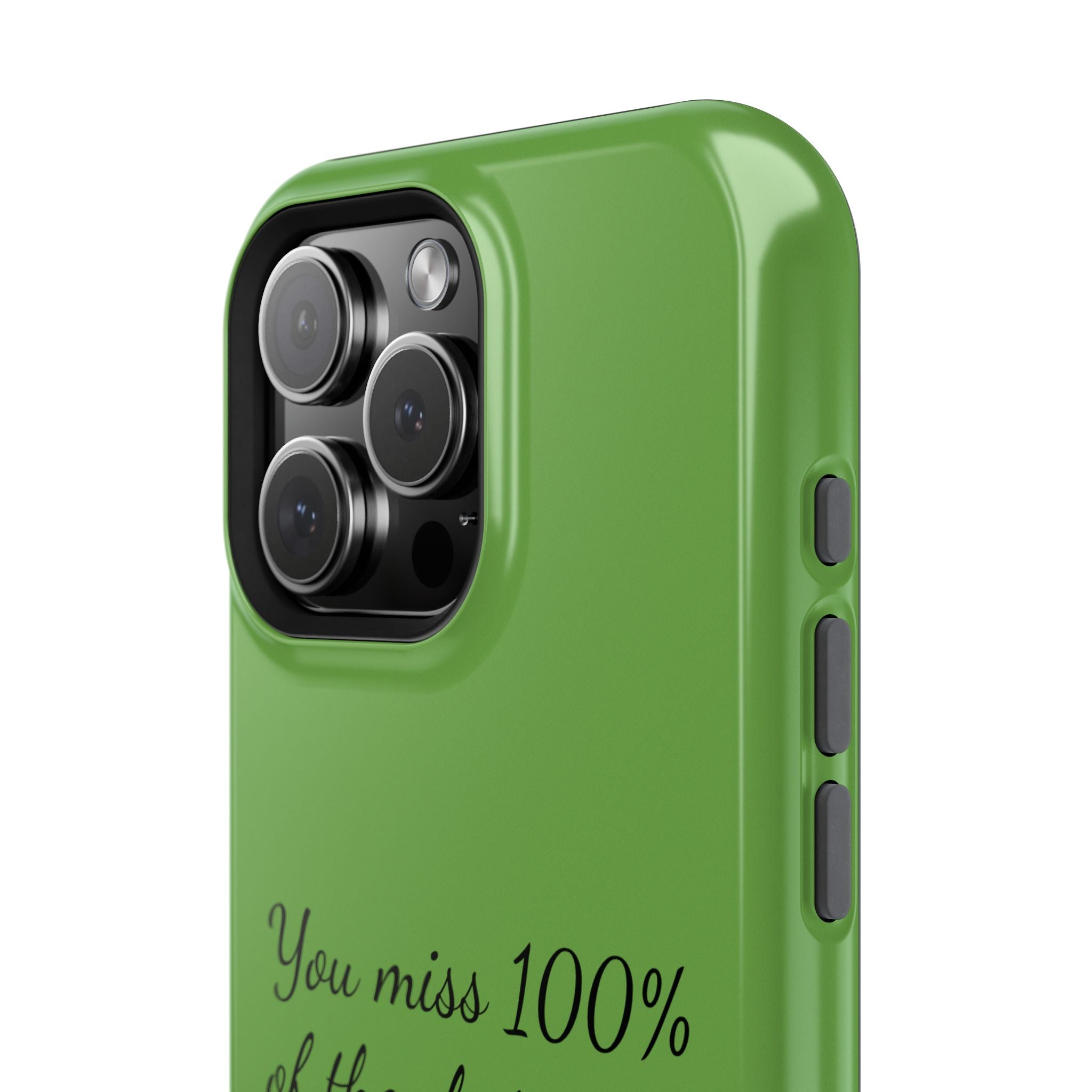 You miss 100% of the shots you don't take Impact-Resistant Cases