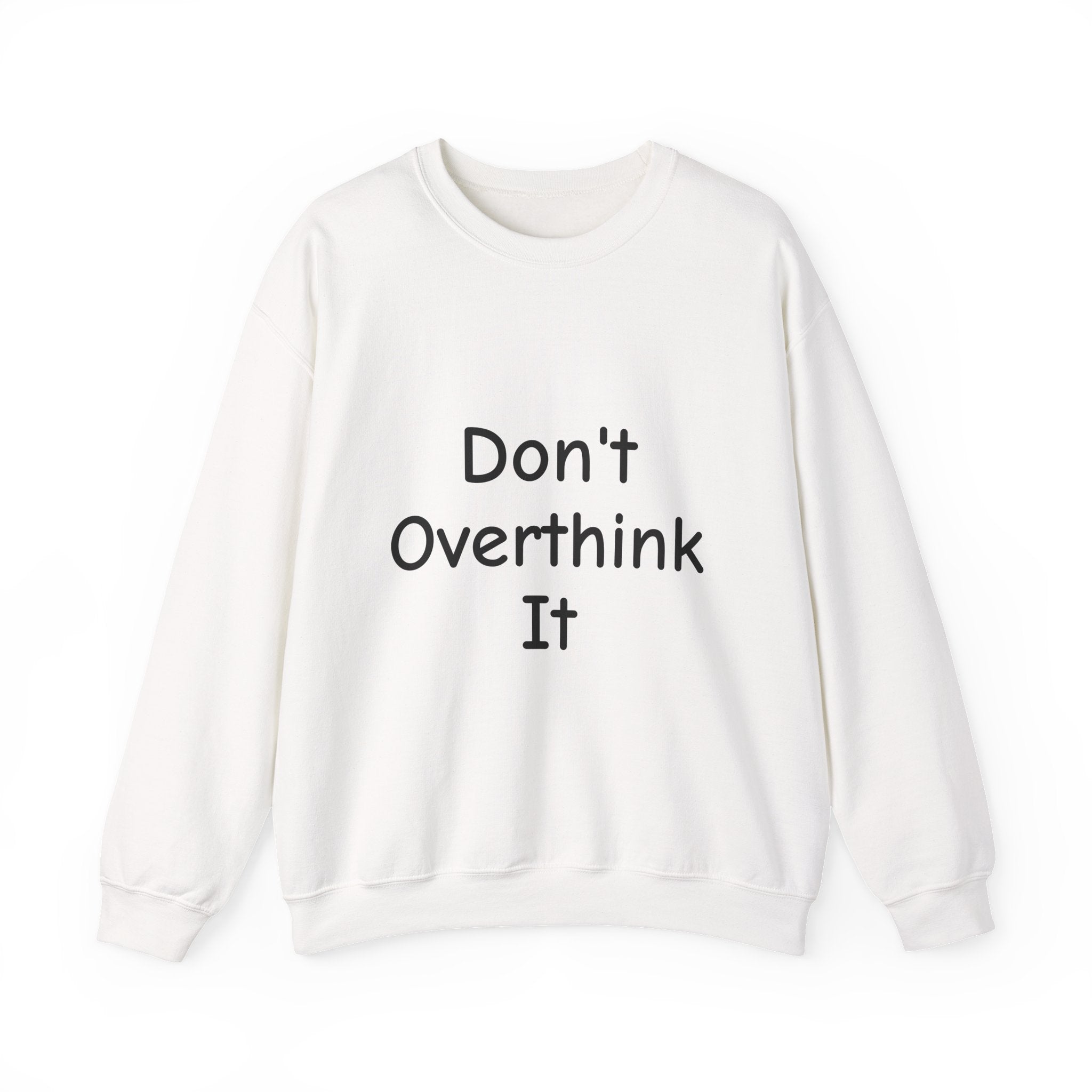 Don’t Over Think It Sweatshirt