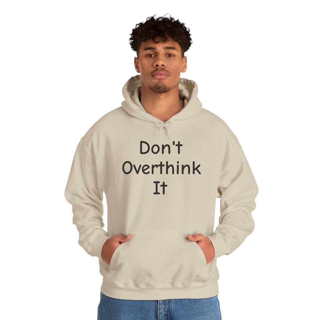Don’t Over Think it Hooded Sweatshirt