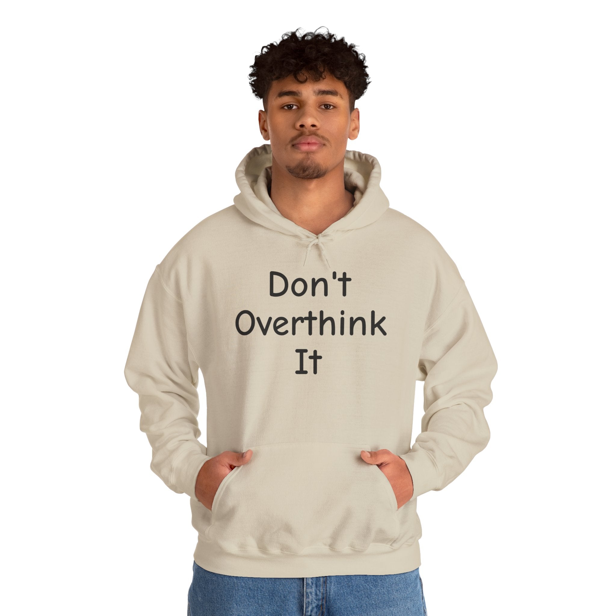 Don’t Over Think it Hooded Sweatshirt