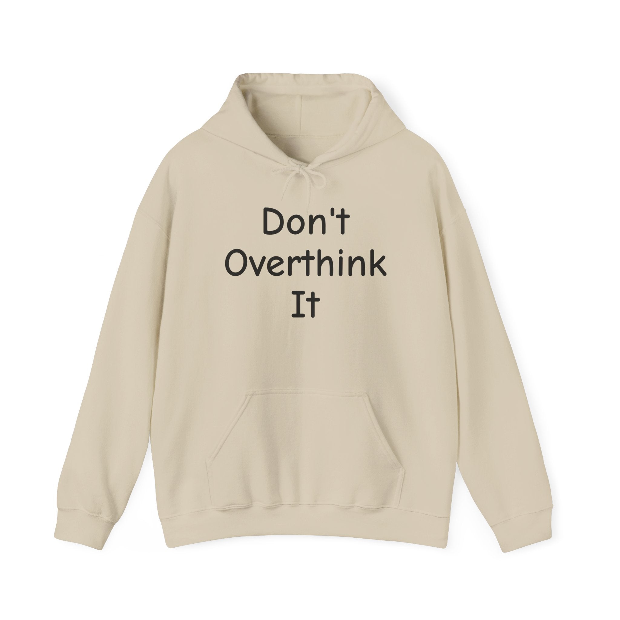Don’t Over Think it Hooded Sweatshirt