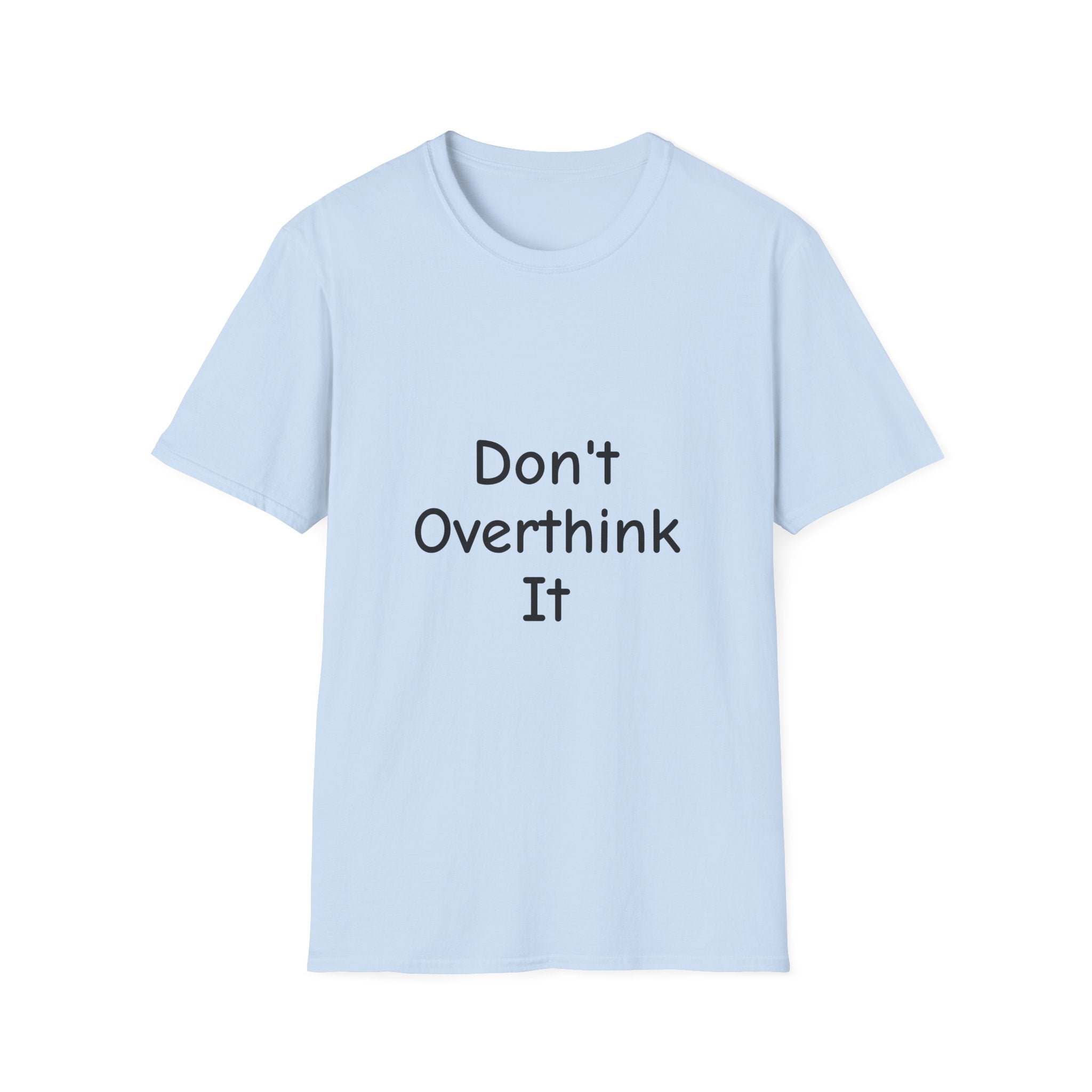 Don’t Over Think it T-Shirt