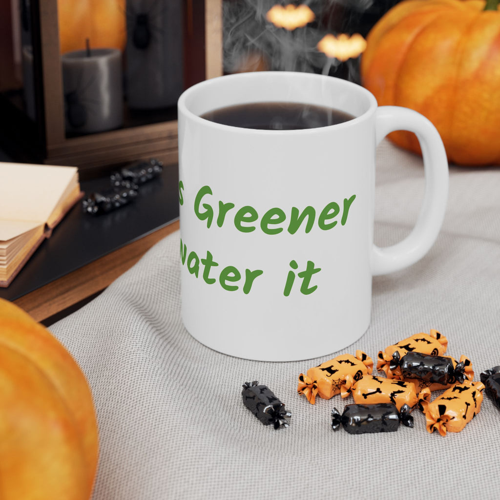 The grass is greener where you water it Ceramic Mug, (11oz, 15oz)