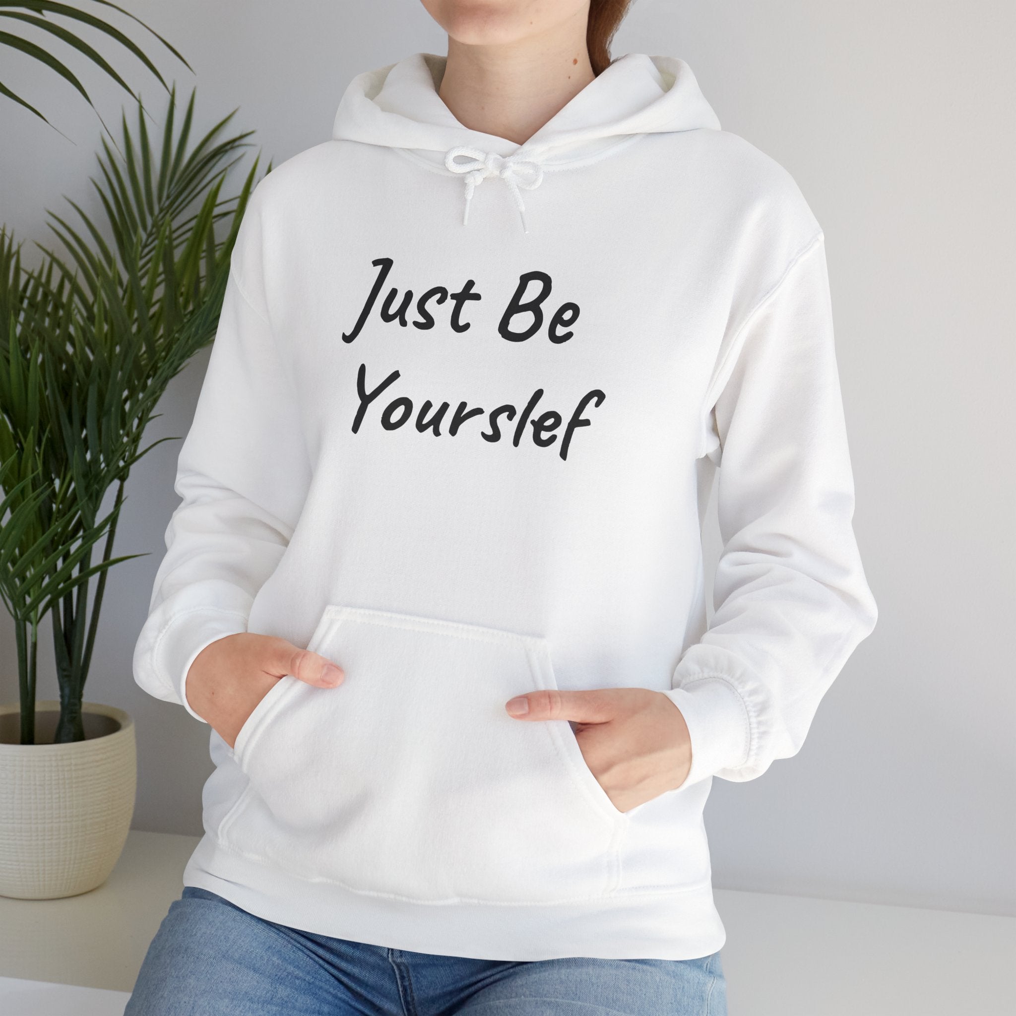 Just Be Yourself Hooded Sweatshirt