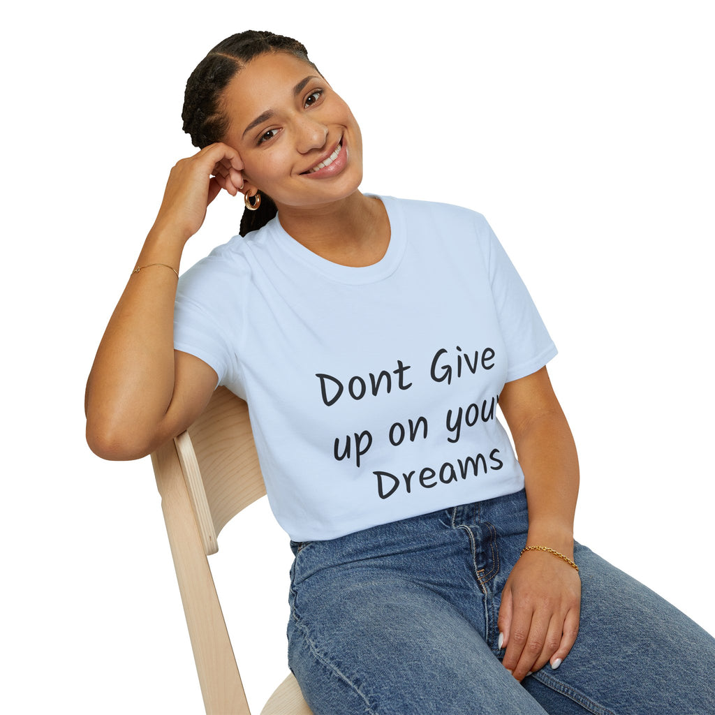 Don’t Give Up on your Dreams T-Shirt