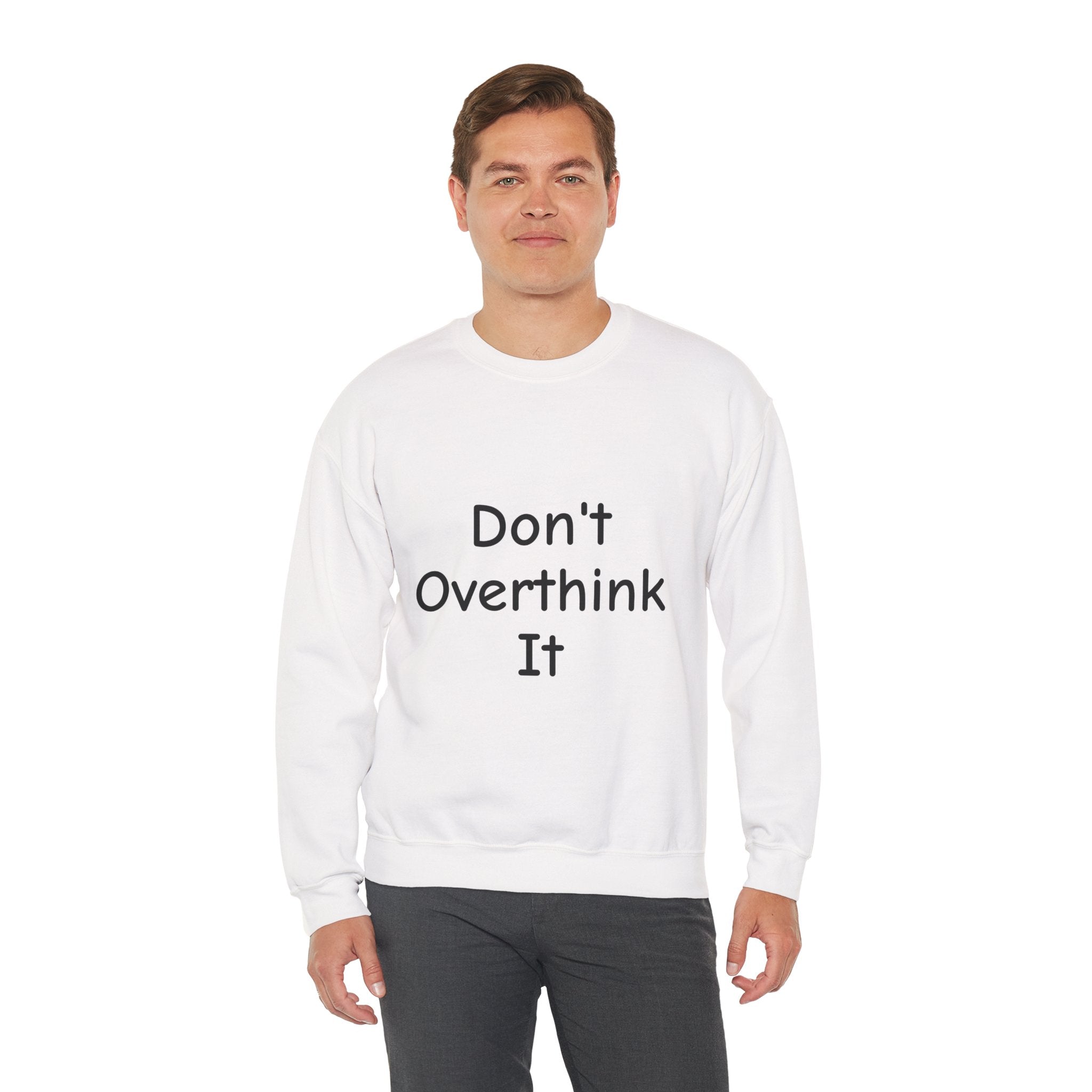 Don’t Over Think It Sweatshirt