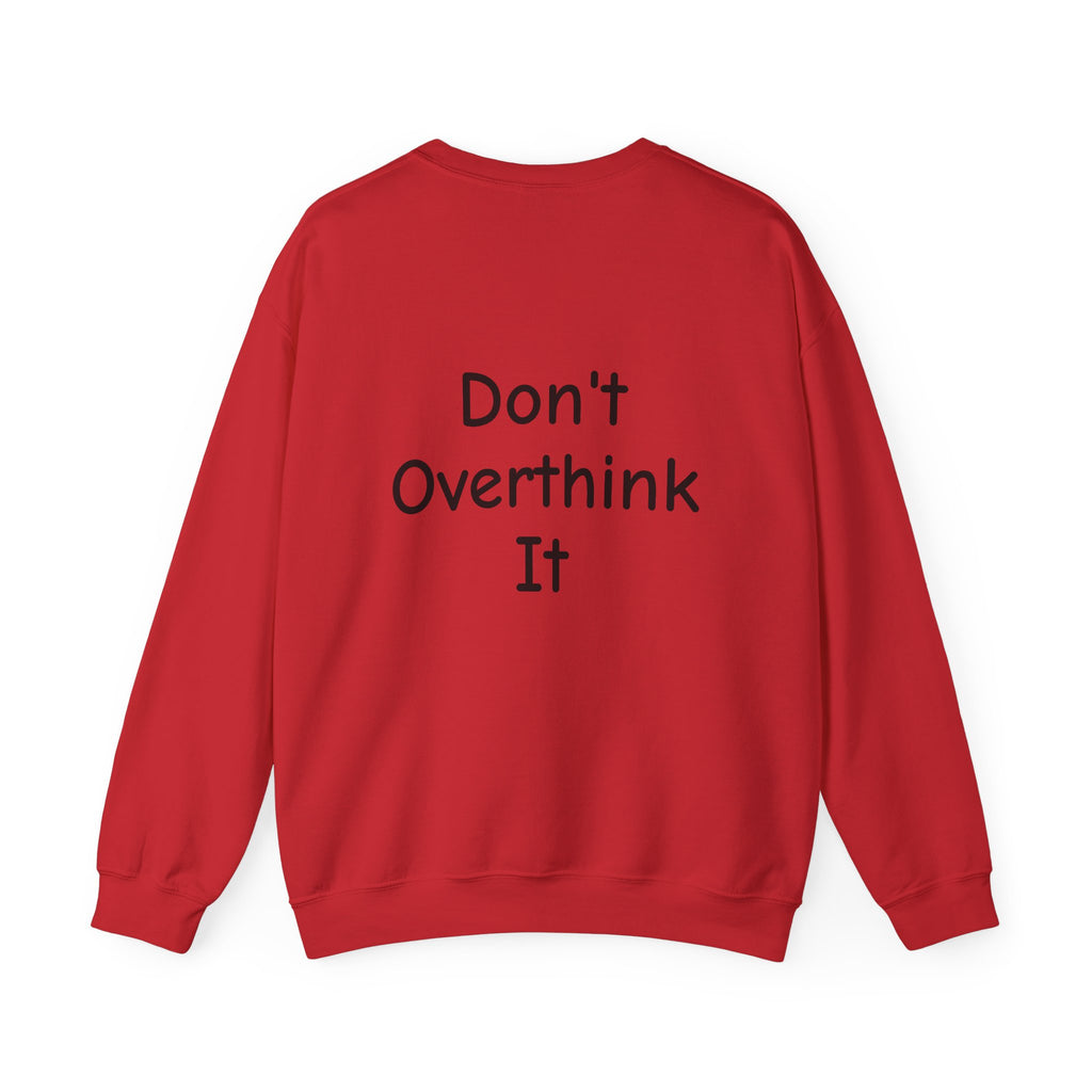 Don’t Over Think It Sweatshirt