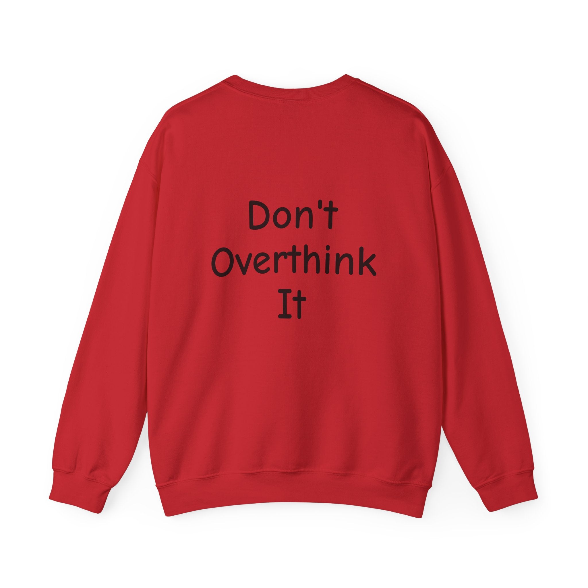 Don’t Over Think It Sweatshirt