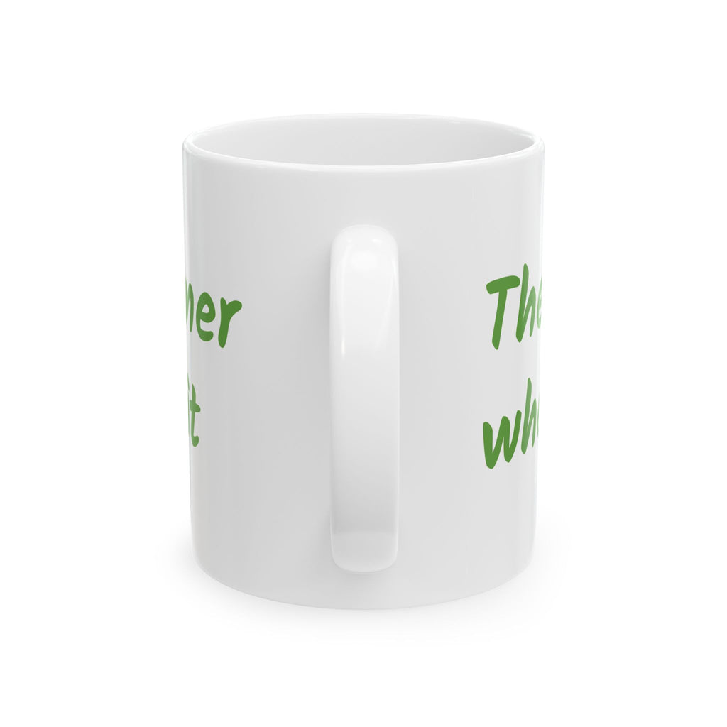 The grass is greener where you water it Ceramic Mug, (11oz, 15oz)