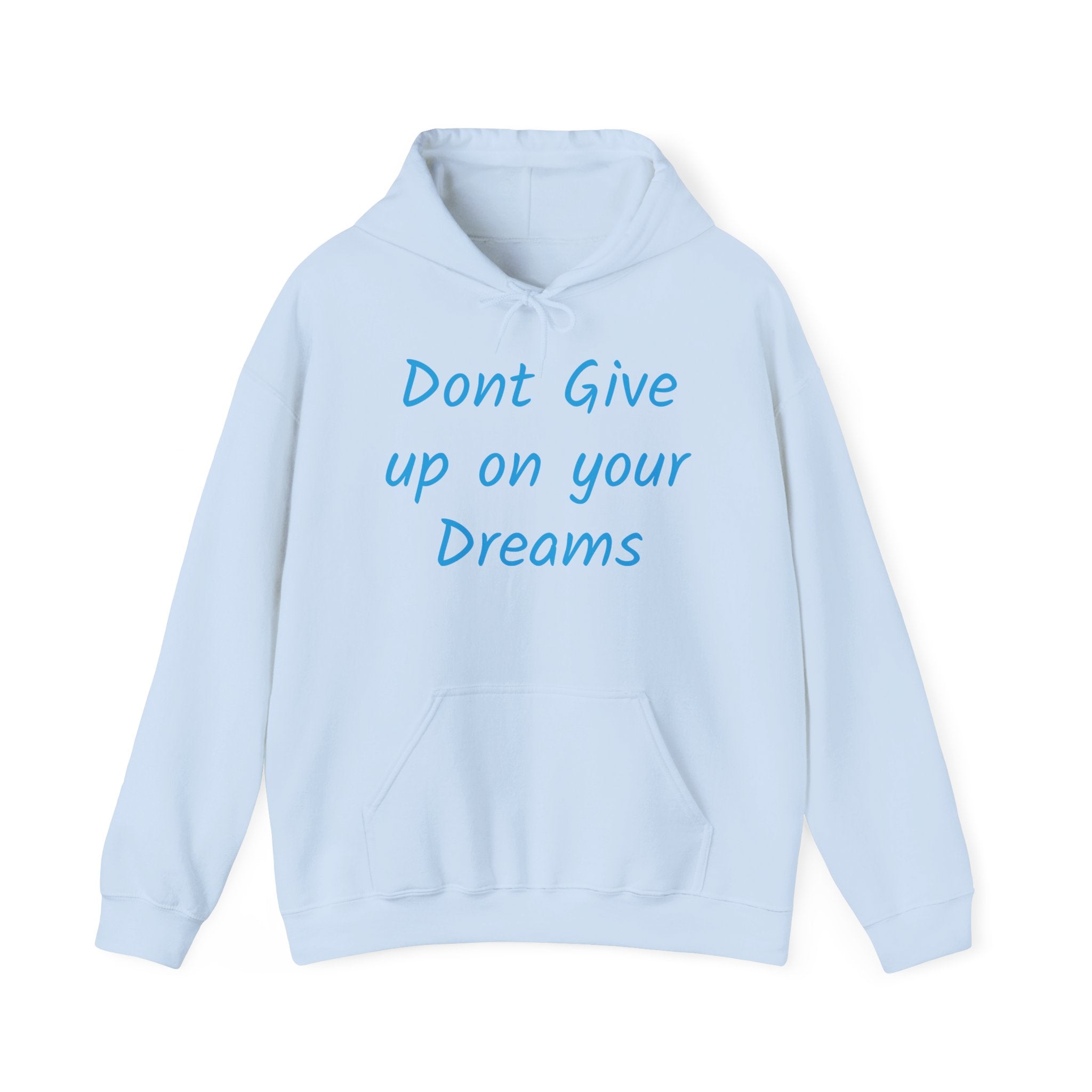 Don’t Give Up on your Dreams Hooded Sweatshirt