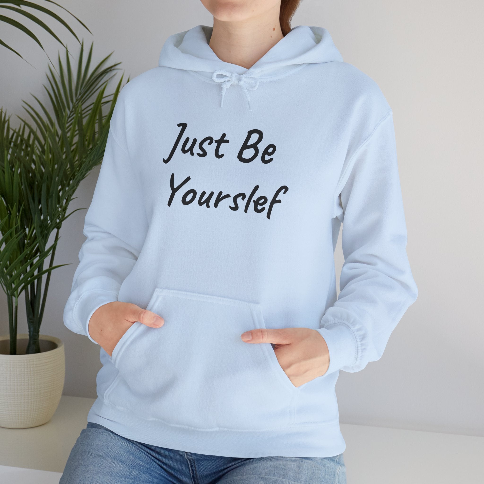 Just Be Yourself Hooded Sweatshirt