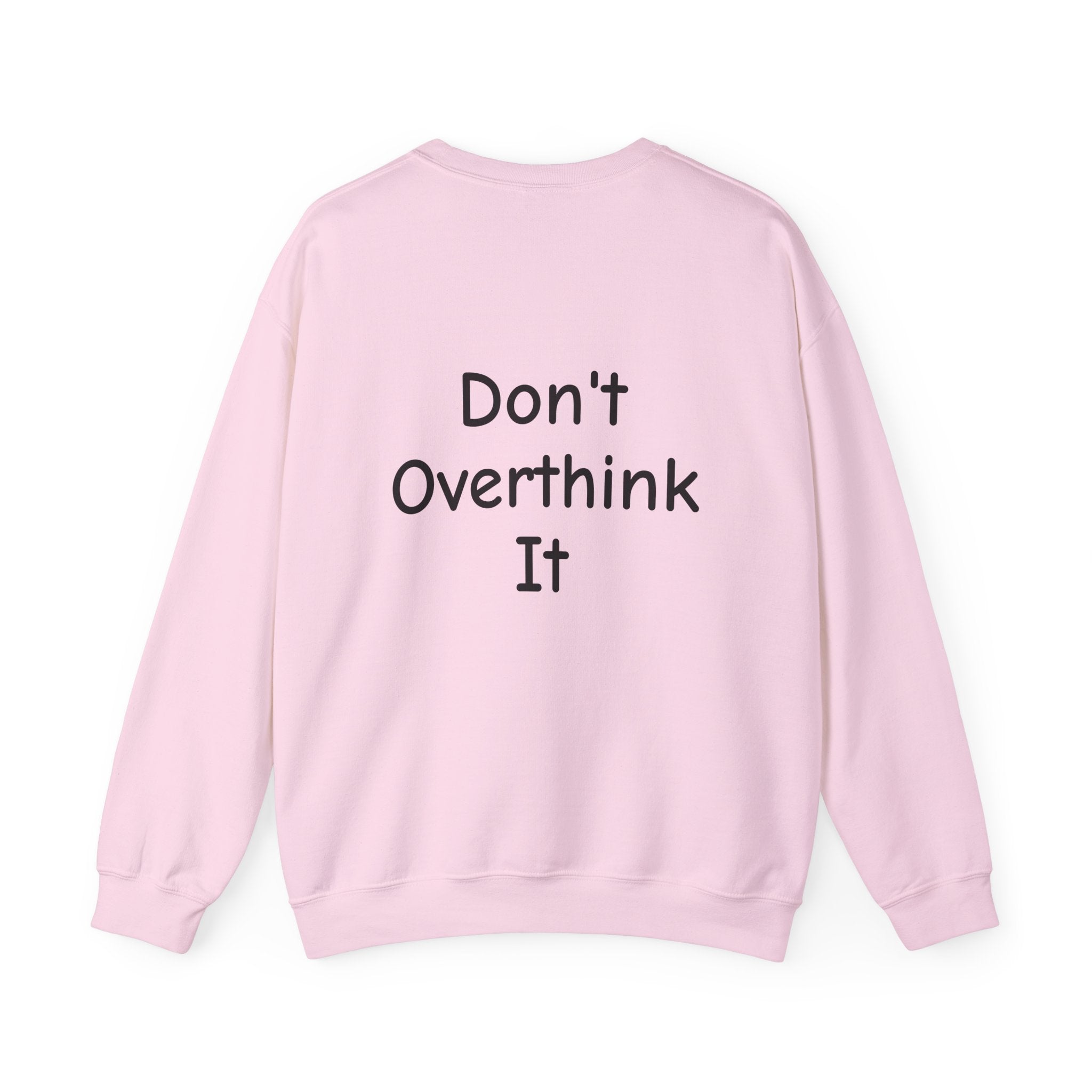 Don’t Over Think It Sweatshirt